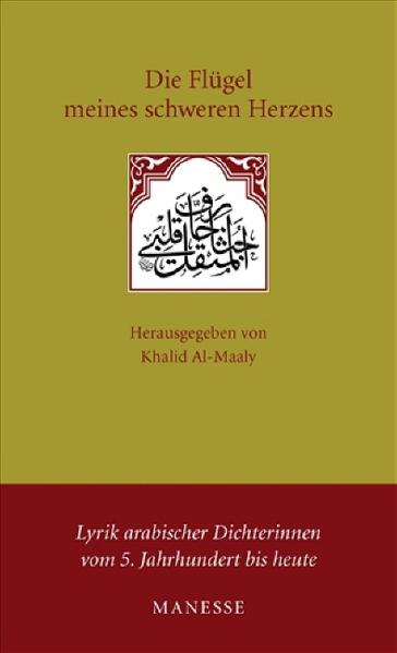 Die Flügel meines schweren Herzens Lyrik arabischer Dichterinnen vom 5. Jahrhundert bis heute - Al-Maaly, Khalid