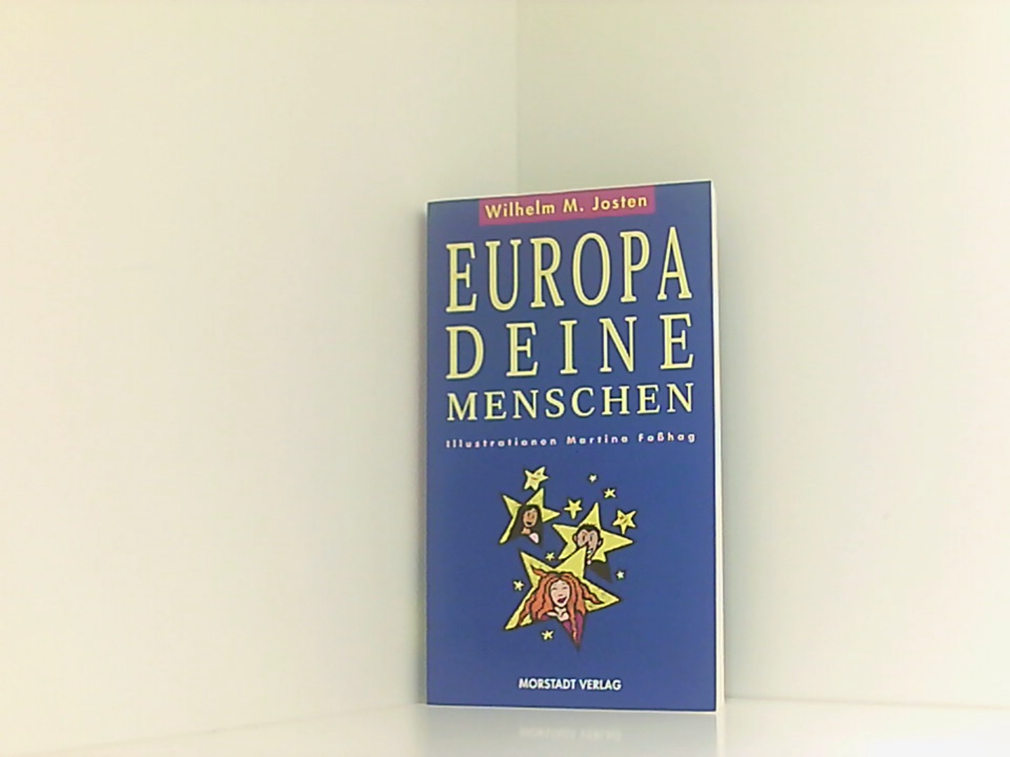 Europa - deine Menschen - Josten, Wilhelm-Mathias