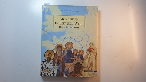 Mönchtum in Ost und West : historischer Atlas - Laboa, Juan María [Hrsg.] ; Cemus, Richard