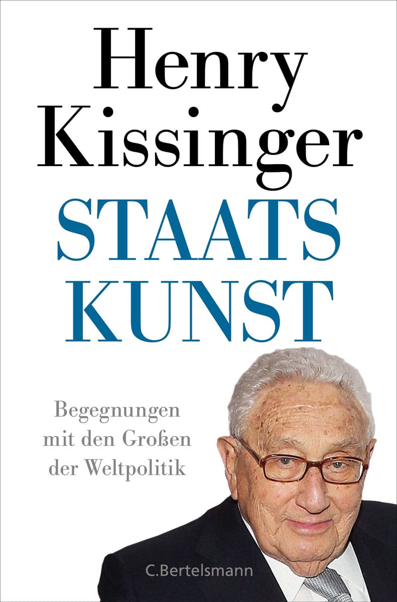 Henry A. Kissinger. Staatskunst. Begegnungen mit den Großen der Weltpolitik. - Henry A. Kissinger