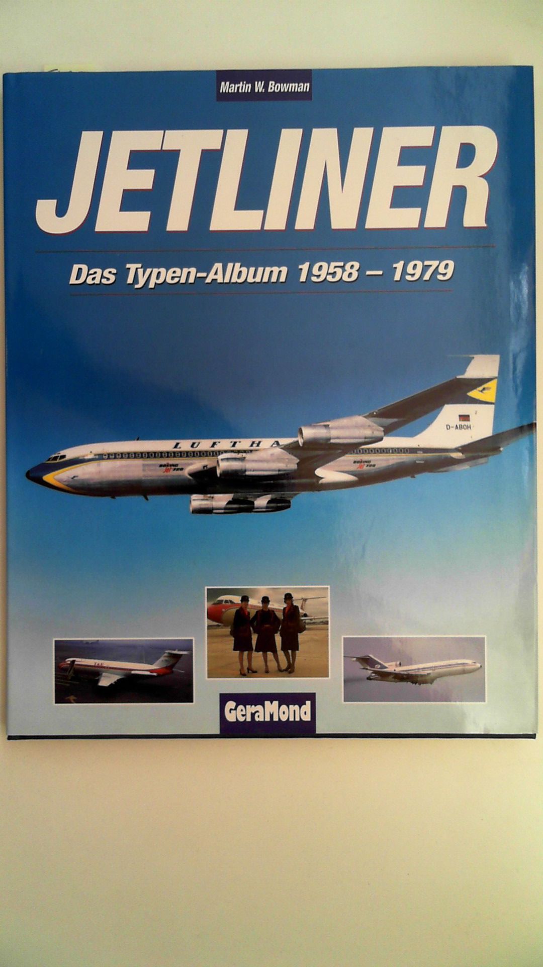 Jetliner - Das Typen-Album 1958-1979, - Bowman Martin, W.