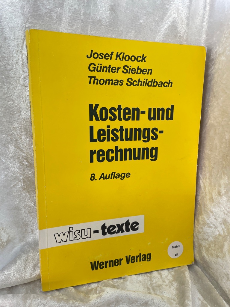 Kosten- und Leistungsrechnung. Josef Kloock ; Günter Sieben ; Thomas Schildbach / wisu-Texte - Kloock, Josef, Günter Sieben und Thomas Schildbach