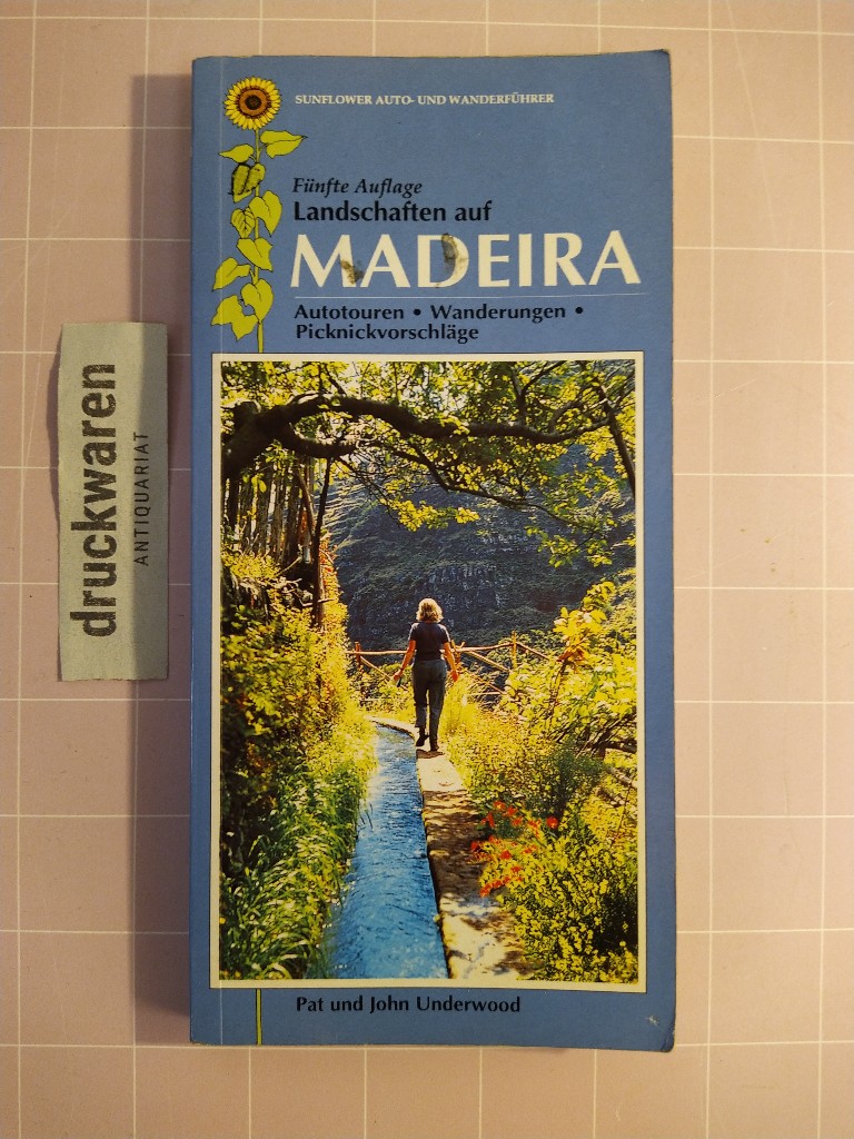 Landschaften auf Madeira : ein Auto- und Wanderführer. Sunflower-Auto-und-Wanderführer. - Underwood, John und Pat Underwood
