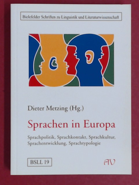 Sprachen in Europa. Sprachpolitik, Sprachkontakt, Sprachkultur, Sprachentwicklung, Sprachtypologie. Bielefelder Schriften zu Linguistik und Literaturwissenschaft, Band 19. - Metzing, Dieter W. (Herausgeber)
