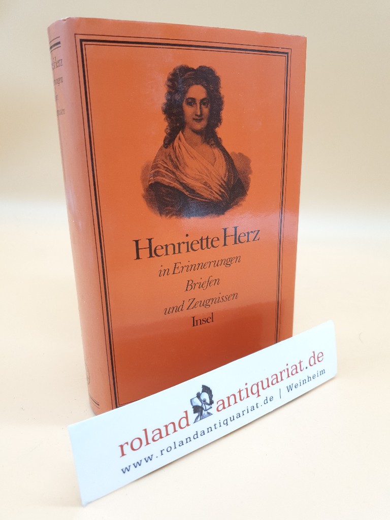 Henriette Herz in Erinnerungen, Briefen und Zeugnissen / [hrsg. von Rainer Schmitz] - Herz, Henriette und Rainer Schmitz