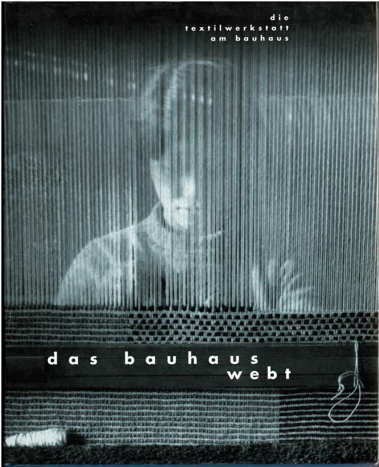 Das Bauhaus webt. Die Textilwerkstatt am Bauhaus. Ein Projekt der Bauhaus-Sammlungen in Weimar, Dessau, Berlin. - N/A