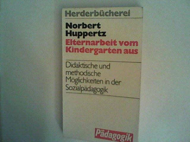 Elternarbeit vom Kindergarten aus - Huppertz, Norbert
