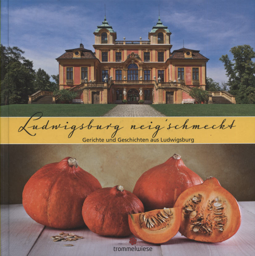 Ludwigsburg neig'schmeckt : Gerichte und Geschichten aus Ludwigsburg. [Auflage aus 2012] [Red.: Thomas Heil . Fotogr.: Thomas Zörlein ; Olaf Schulze. Text: Olaf Schulze .] - Zörlein, Thomas (Mitwirkender), Olaf (Mitwirkender) Schulze und Sabine Wittig