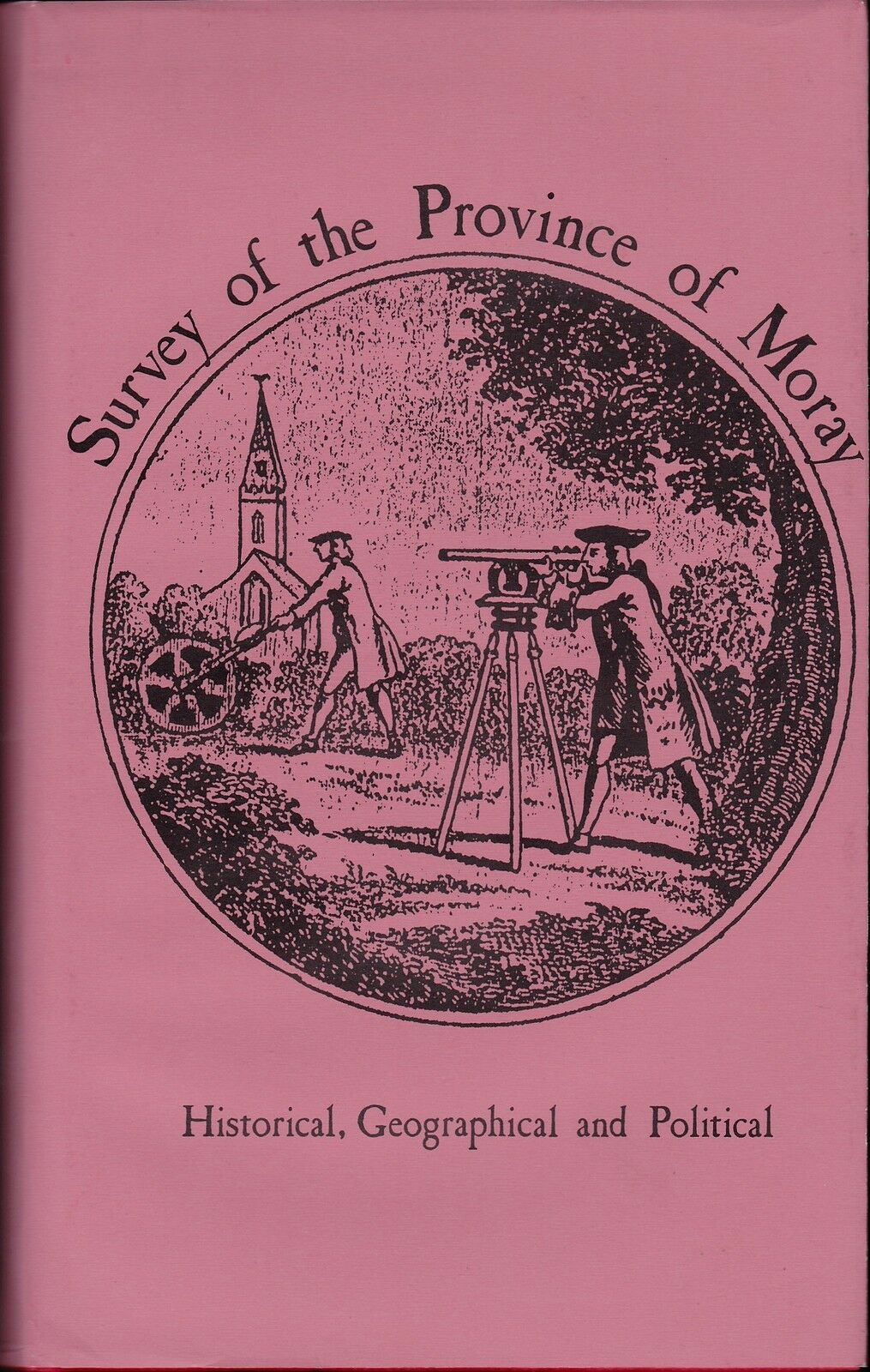 A Survey of the Province of Moray: Historical, Geographical, & Political - GRANT, John