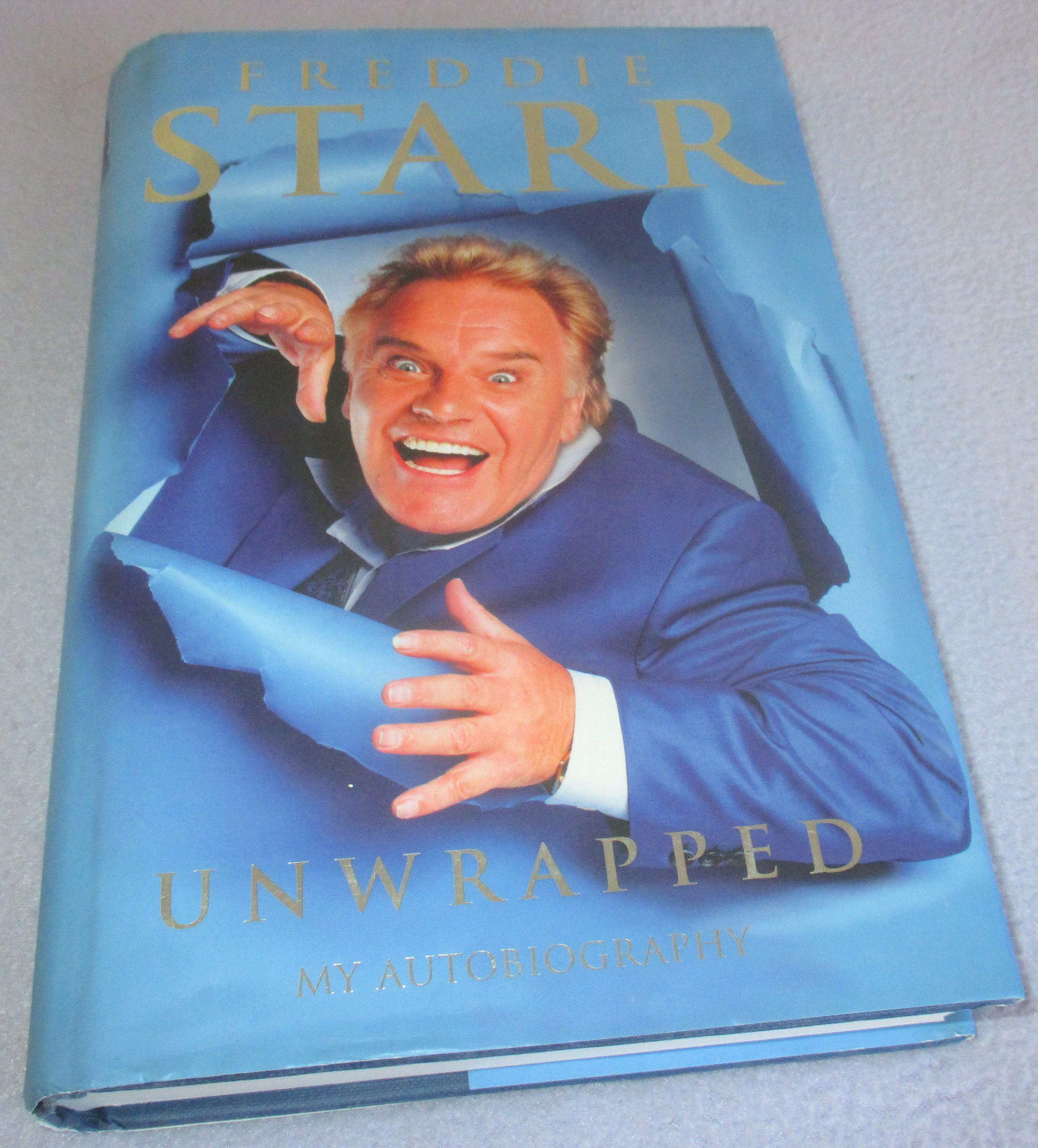 Freddie Starr Unwrapped: My Autobiography (Signed 1st Edition) - Freddie Starr