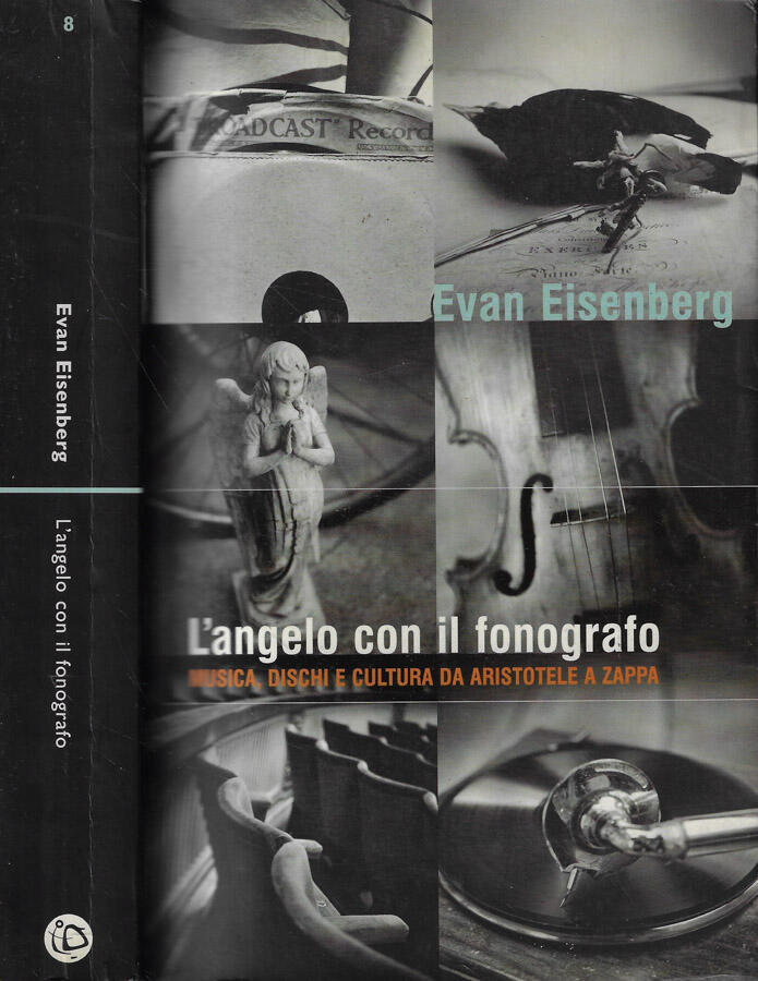 L'angelo con il fonografo Musica, dischi e cultura da Aristotele a Zappa - Evan Eisenberg