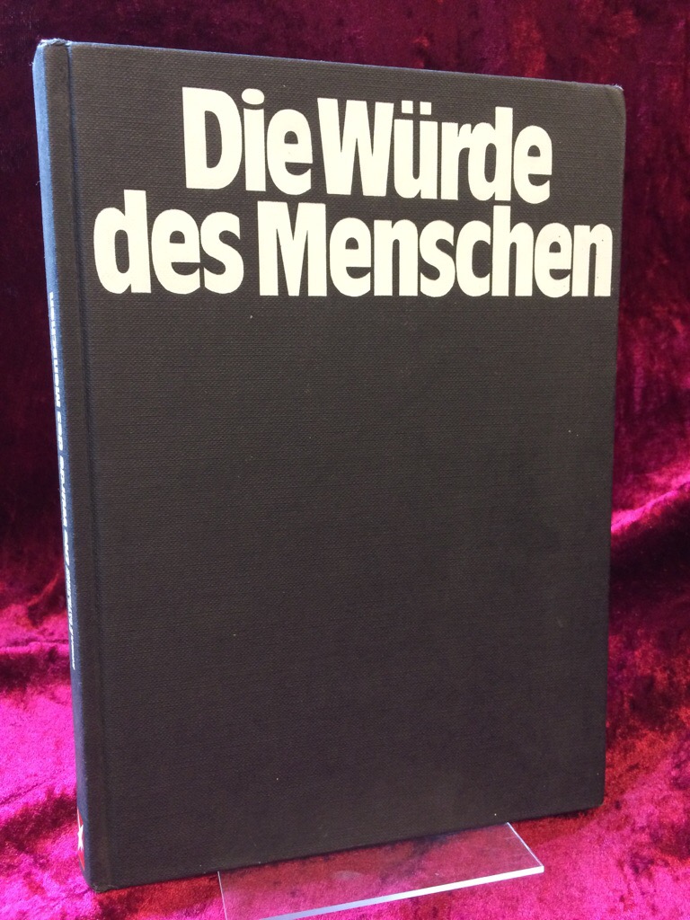 Die Würde des Menschen. Folter in unserer Zeit. Herausgegeben von Henri Nannen. - Koch, Peter und Reimar Oltmanns