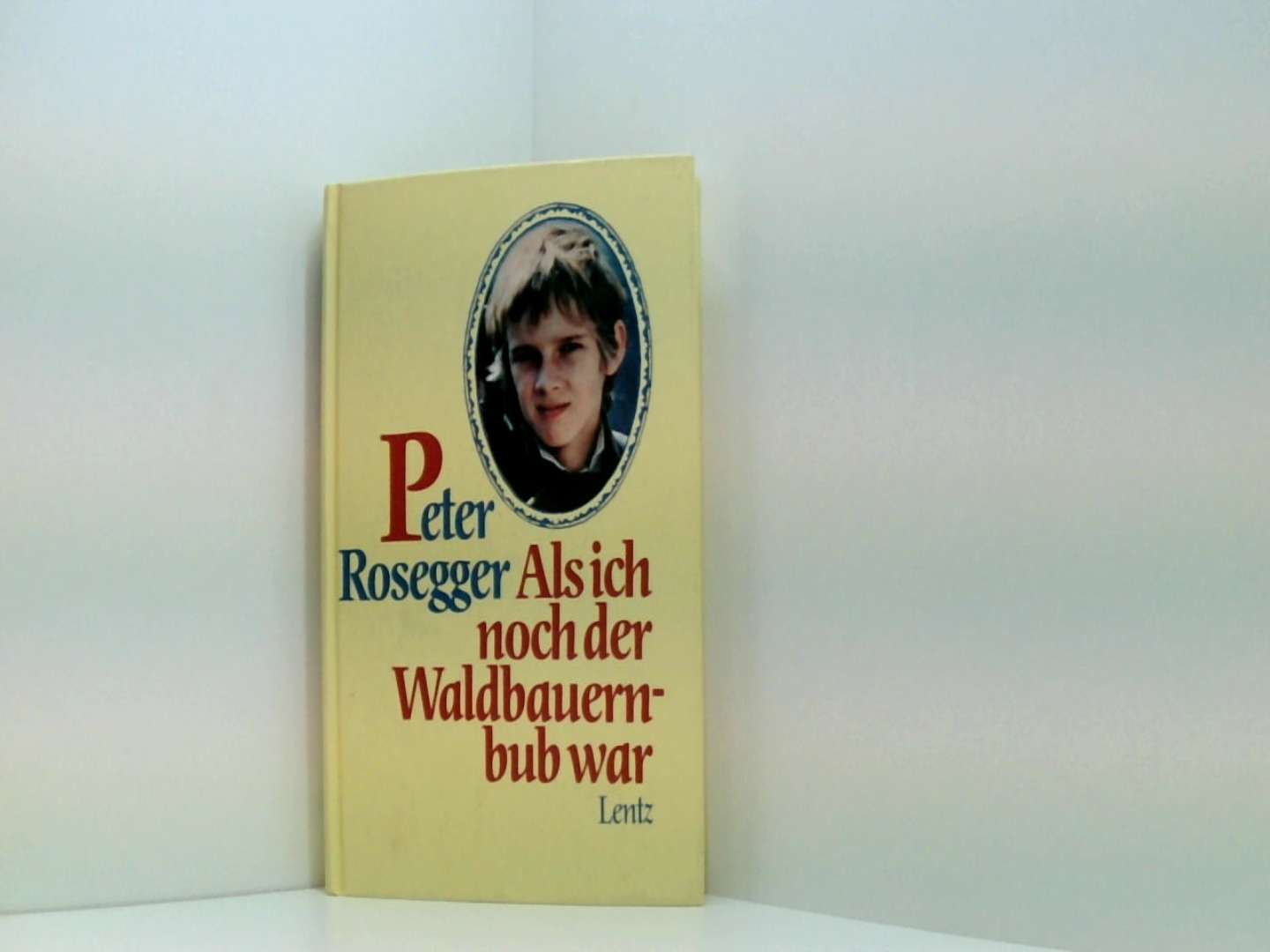 Als ich noch der Waldbauernbub war. - Rosegger, Peter