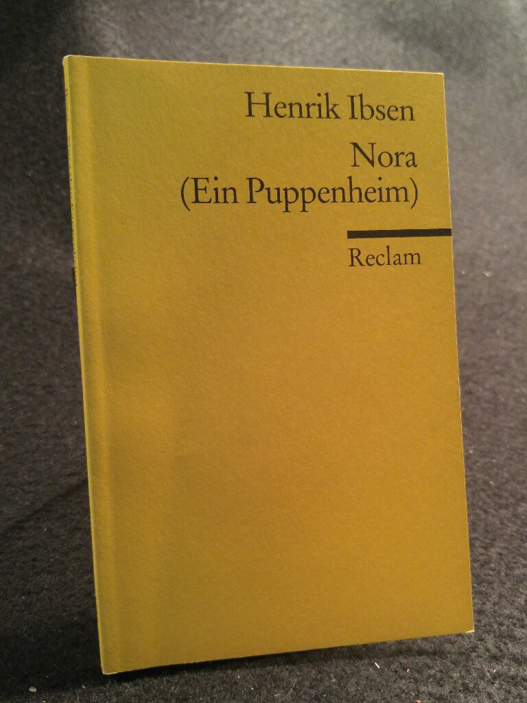 Nora (ein Puppenheim) Schauspiel in drei Akten - Ibsen, Henrik, Richard Linder (aus d. Norwegischen übertragen) und Aldo Keel (Nachbemerkungen)