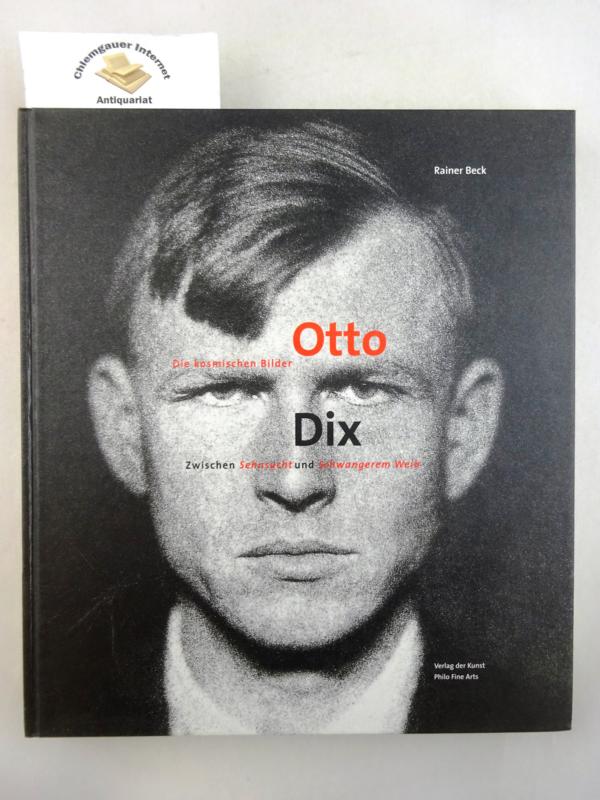 Otto Dix : die kosmischen Bilder zwischen Sehnsucht und schwangerem Weib - Beck, Rainer
