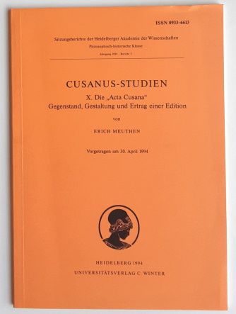 Cusanus-Studien / Die Acta Cusana. Gegenstand, Gestaltung und Ertrag einer Edition. - Vortrag vom 30. April 1994. - Erich Meuthen