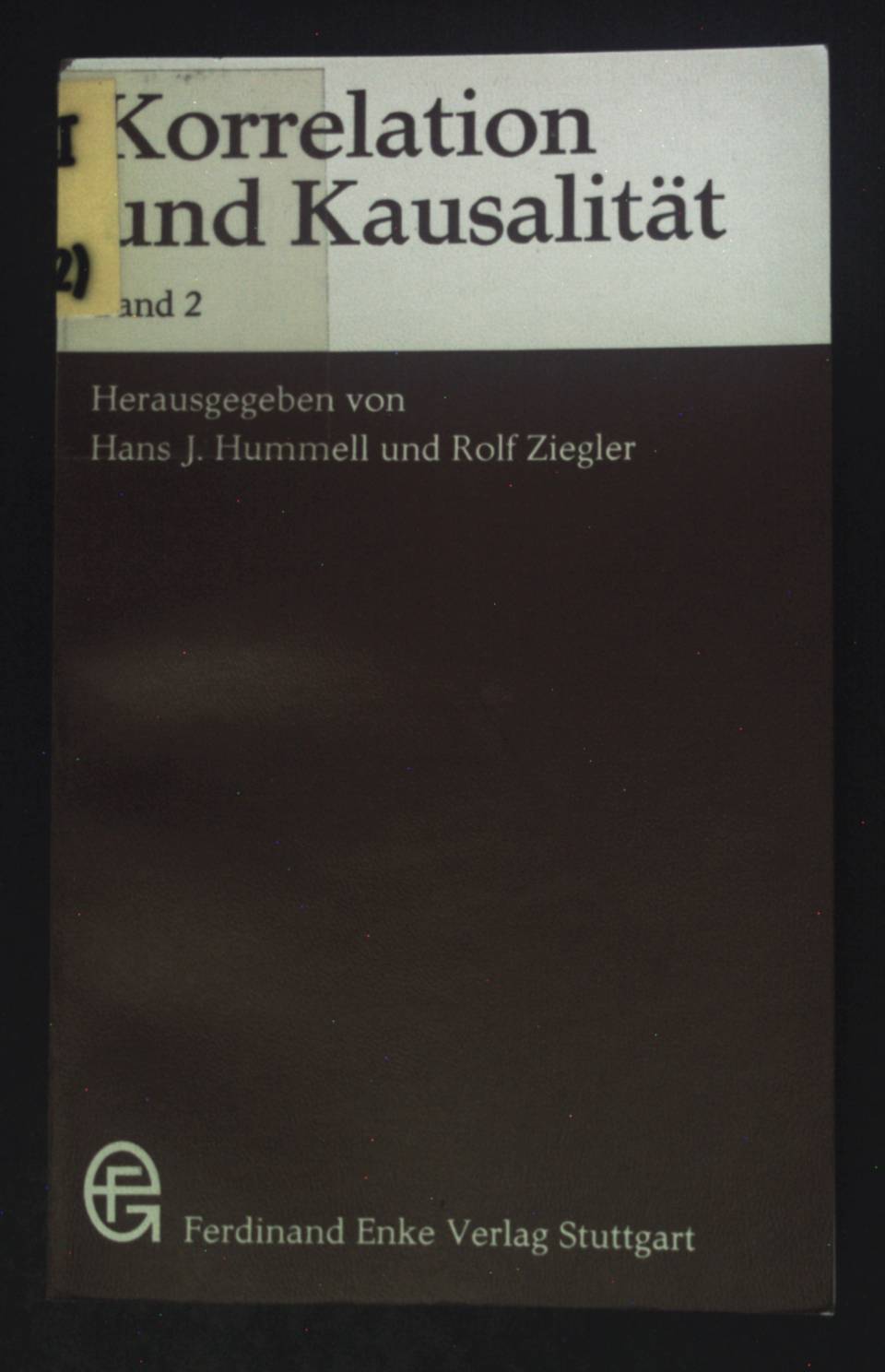 Korrelation und Kausalität; Bd. 2. - Hummell, Hans J. und Rolf Ziegler