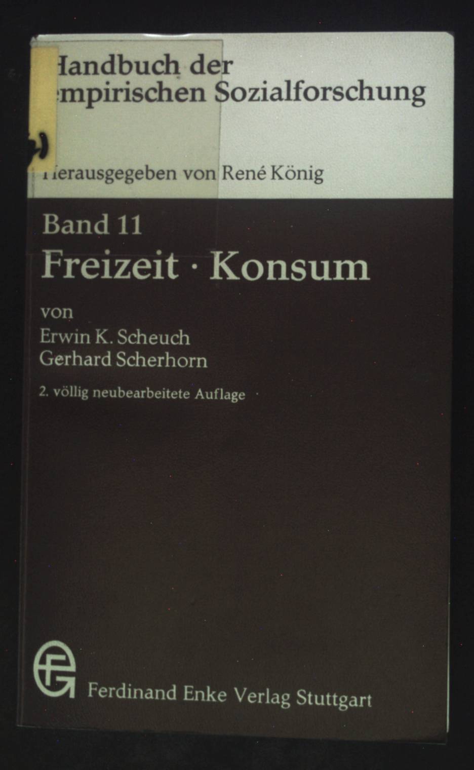 Handbuch der empirischen Sozialforschung; Bd. 11., Freizeit, Konsum. - Scheuch, Erwin K. und Gerhard Scherhorn