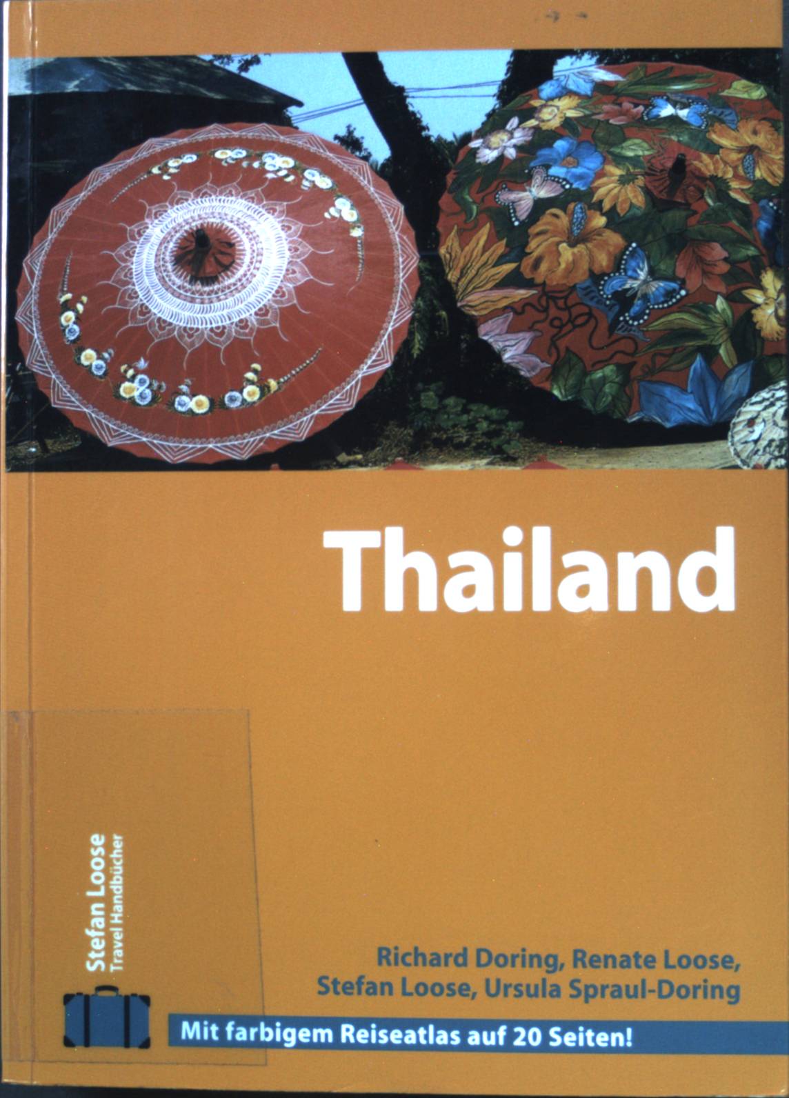 Thailand : Stefan-Loose-Travel-Handbuch ; aktuelle Reise-Tipps auf 848 Seiten!. Stefan-Loose-Travel-Handbücher; Bücher zum Selberreisen - Doring, Richard, Renate Loose Stefan Loose u. a.