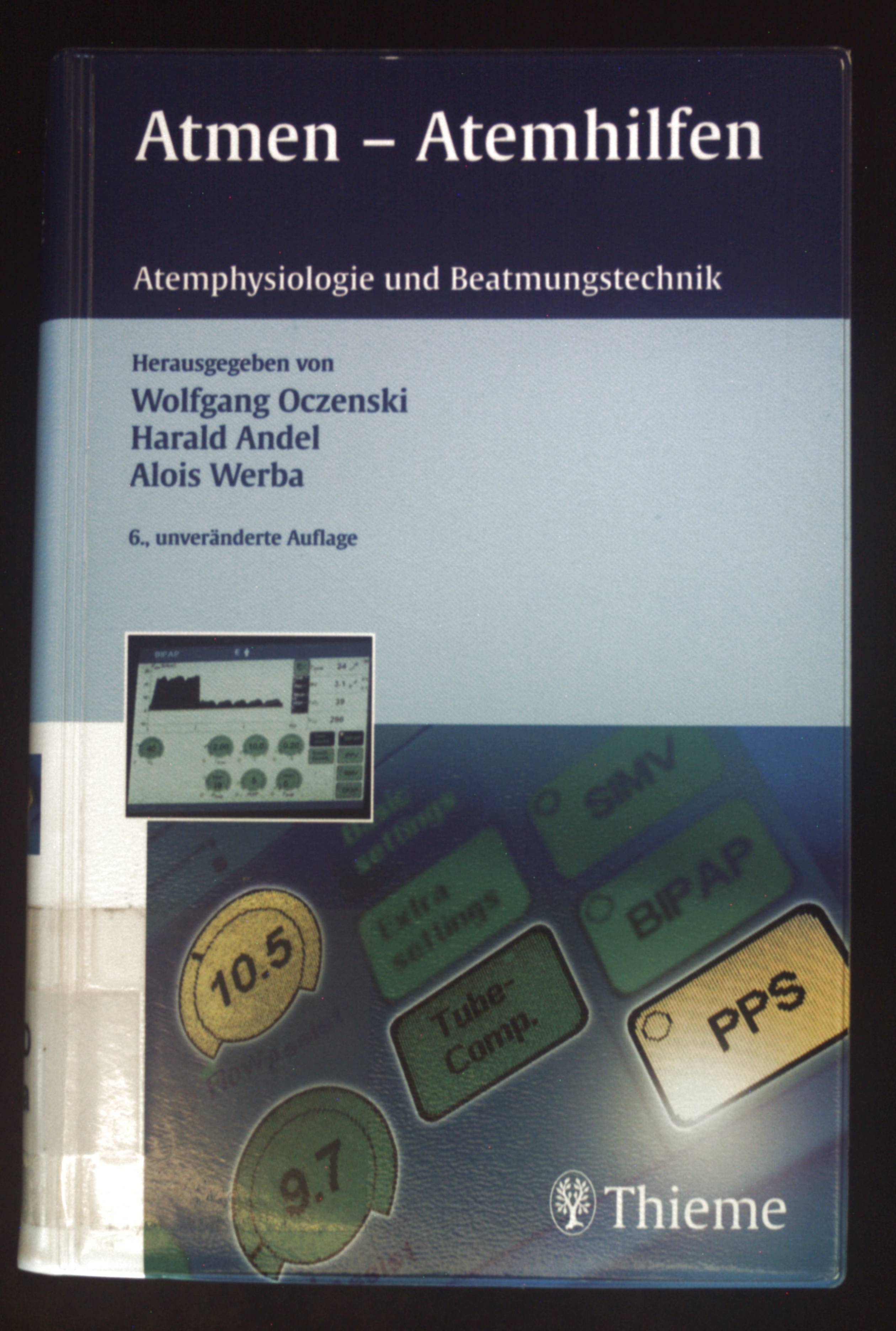 Atmen - Atemhilfen : Atemphysiologie und Beatmungstechnik. - Oczenski, Wolfgang, Alois Werba und Harald Andel