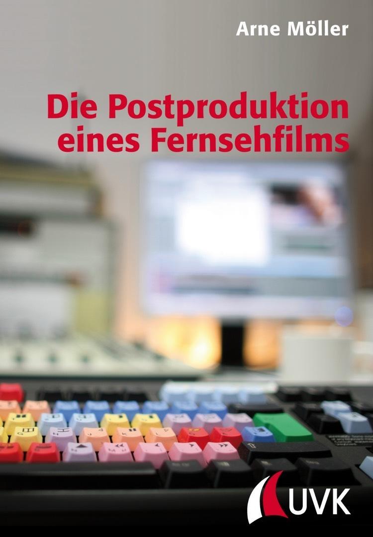 Die Postproduktion eines Fernsehfilms - Möller, Arne
