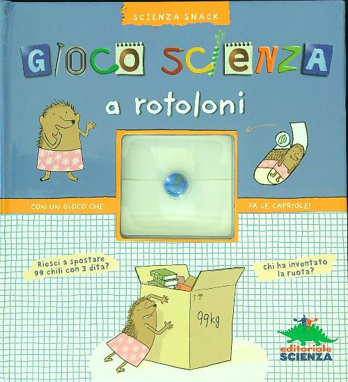 Gioco scienza a rotoloni - Grinberg, Delphine