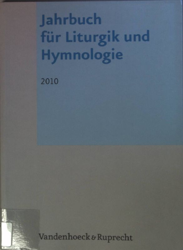 Jahrbuch für Liturgik und Hymnologie: 49. BAND: 2010. - Bieritz, Karl-Heinrich, Ada Kadelbach Andreas Marti u. a.