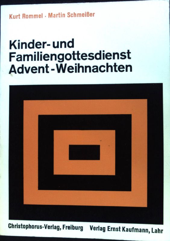 Kinder- und Familiengottesdienst Advent, Weihnachten : Überlegungen z. Verkündigung; Anregungen z. Gestaltung; Modelle; Elemente. - Rommel, Kurt und Martin Schmeisser