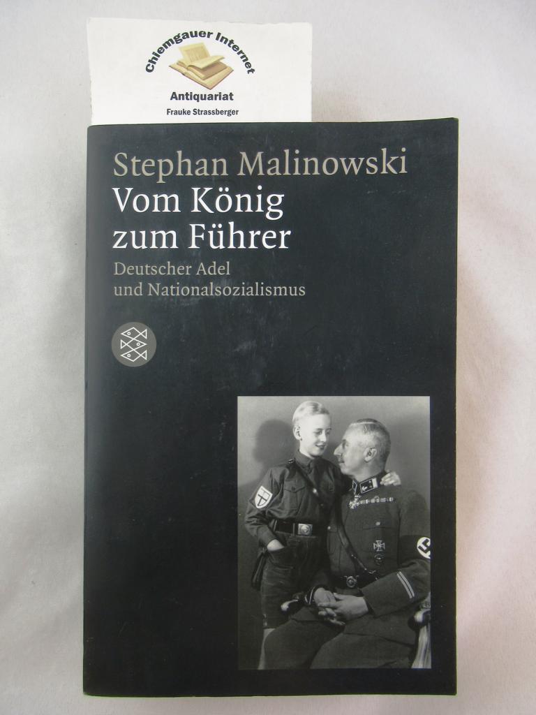 Vom König zum Führer : deutscher Adel und Nationalsozialismus. Fischer ; 16365 : Die Zeit des Nationalsozialismus - Malinowski, Stephan