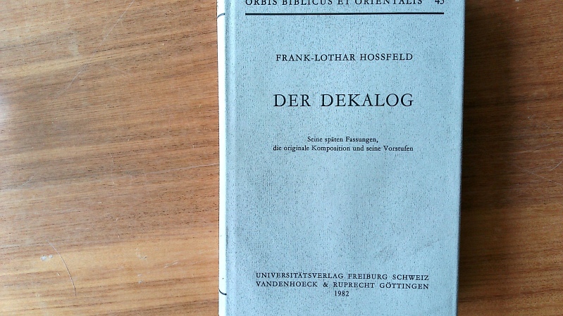 Der Dekalog. Seine späten Fassungen, die originale Komposition und seine Vorstufen ; 45. - Hossfeld, Frank-Lothar