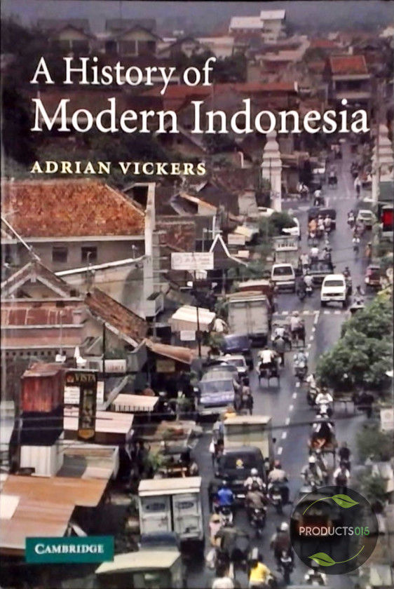 A History Of Modern Indonesia - Adrian Vickers