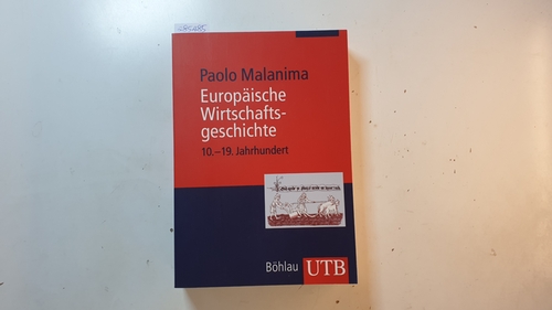 Europäische Wirtschaftsgeschichte : 10. - 19. Jahrhundert - Malanima, Paolo