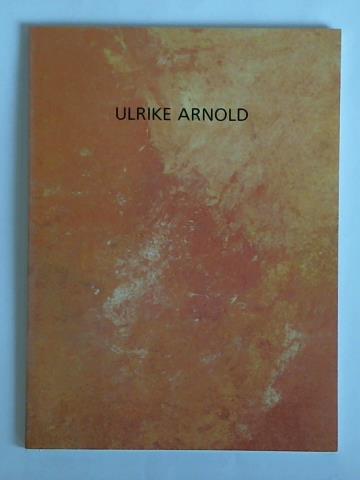 Ulrike Arnold - Erdbilder aus fünf Kontinenten - Arnold, Ulrike / Finckh, Gerhard / Nicols, Rita Christiane (Redaktion)