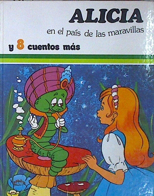 Alicia en el pais de las maravillas y 8 cuentos más - Carroll, Lewis