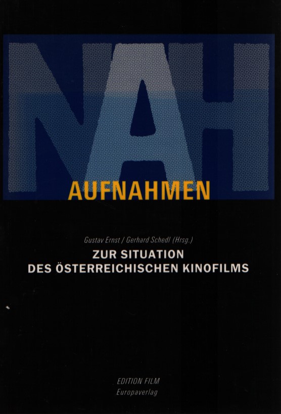 Nahaufnahmen: Zur Situation des österreichischen Kinofilms. - Ernst, Gustav und Gerhard Schedl (Hgg.)