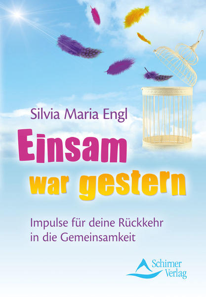 Einsam war gestern Impulse für deine Rückkehr in die Gemeinschaft - Engl, Silvia Maria