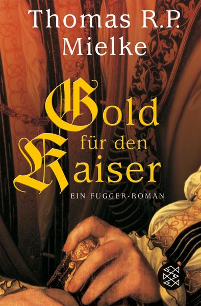 Gold für den Kaiser: Ein Fugger-Roman (Fischer Taschenbücher) - Mielke Thomas, R