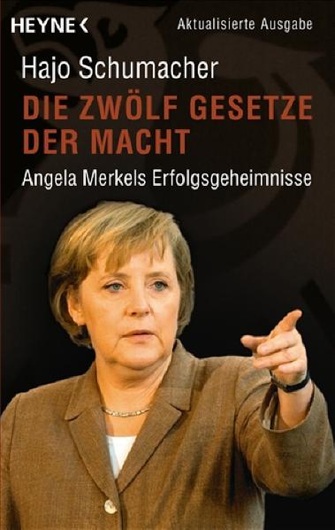 Die zwölf Gesetze der Macht. Angela Merkels Erfolgsgeheimnisse. - Hajo, Schumacher