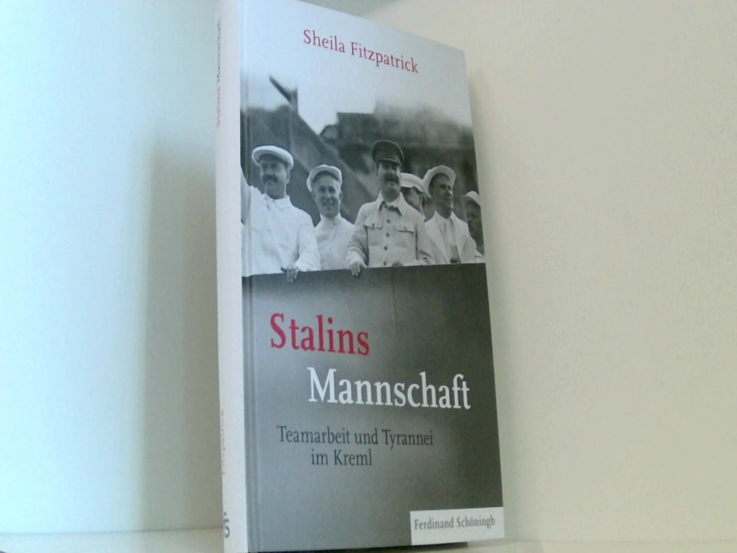 Stalins Mannschaft: Teamarbeit und Tyrannei im Kreml - Fitzpatrick, Sheila und Christiana Goldmann