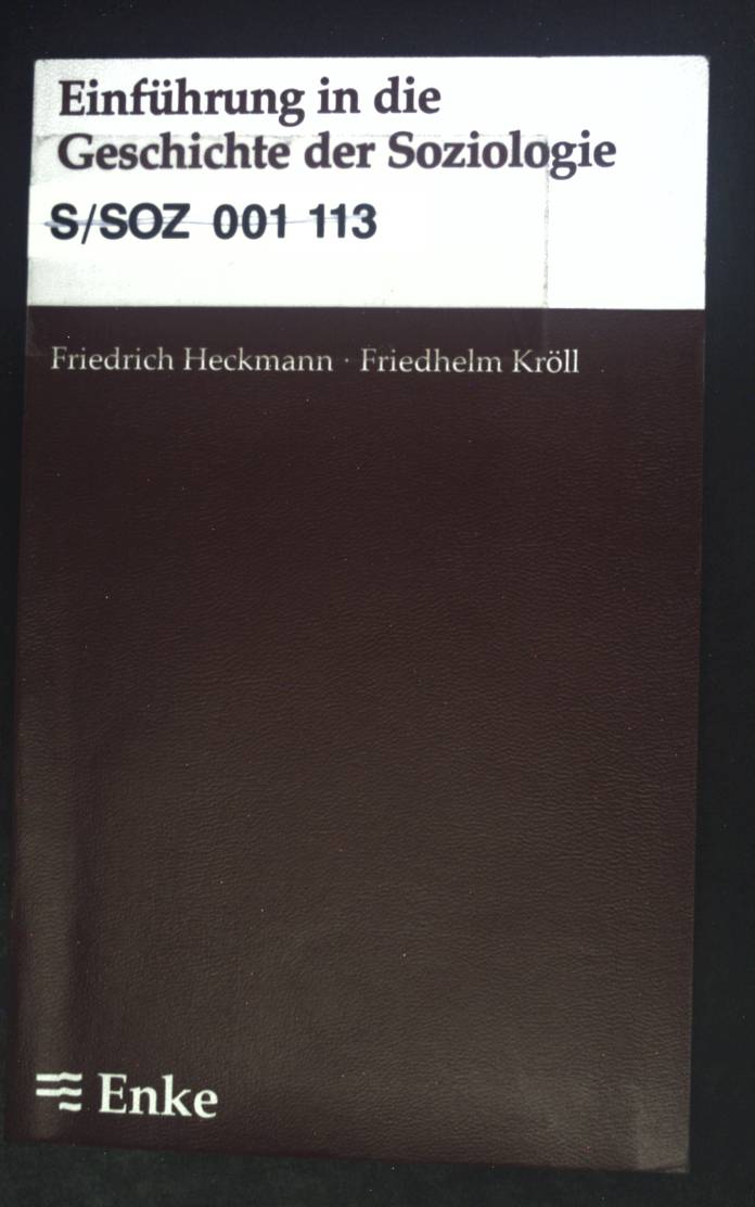 Einführung in die Geschichte der Soziologie. - Heckmann, Friedrich und Friedhelm Kröll
