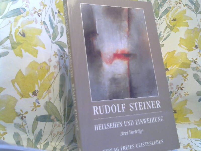 Hellsehen und Einweihung : drei Vorträge. Rudolf Steiner. Hrsg. und mit einer erg. Betrachtung vers. von Jean-Claude Lin - Steiner, Rudolf (Mitwirkender) und Jean-Claude (Herausgeber) Lin