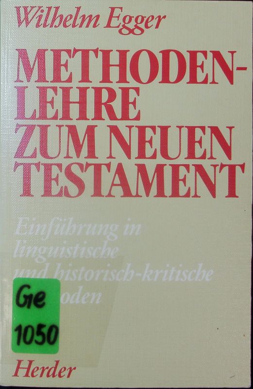 Methodenlehre zum Neuen Testament. Einführung in linguistische und historisch-kritische Methoden. - Egger, Wilhelm