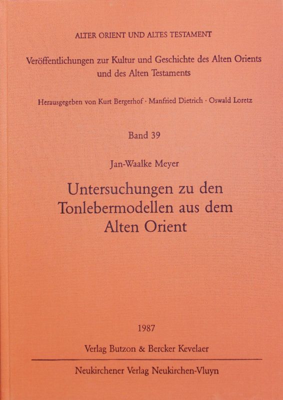 Untersuchungen zu den Tonlebermodellen aus dem Alten Orient. Alter Orient und Altes Testament ; Bd. 39 - Meyer, Jan-Waalke