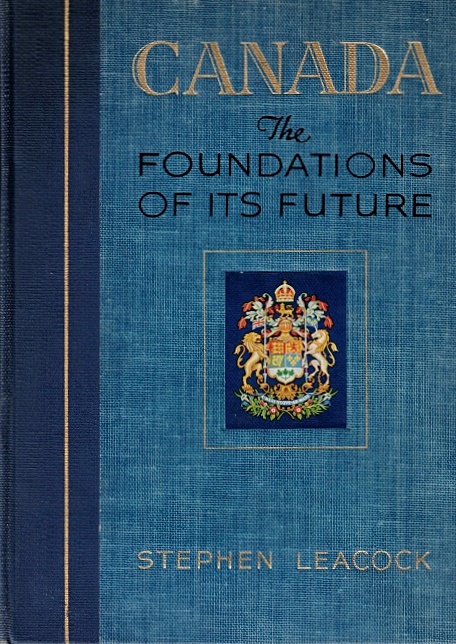 Canada: The Foundations of Its Future Leacock, Stephen [Bon] [Couverture rigide]