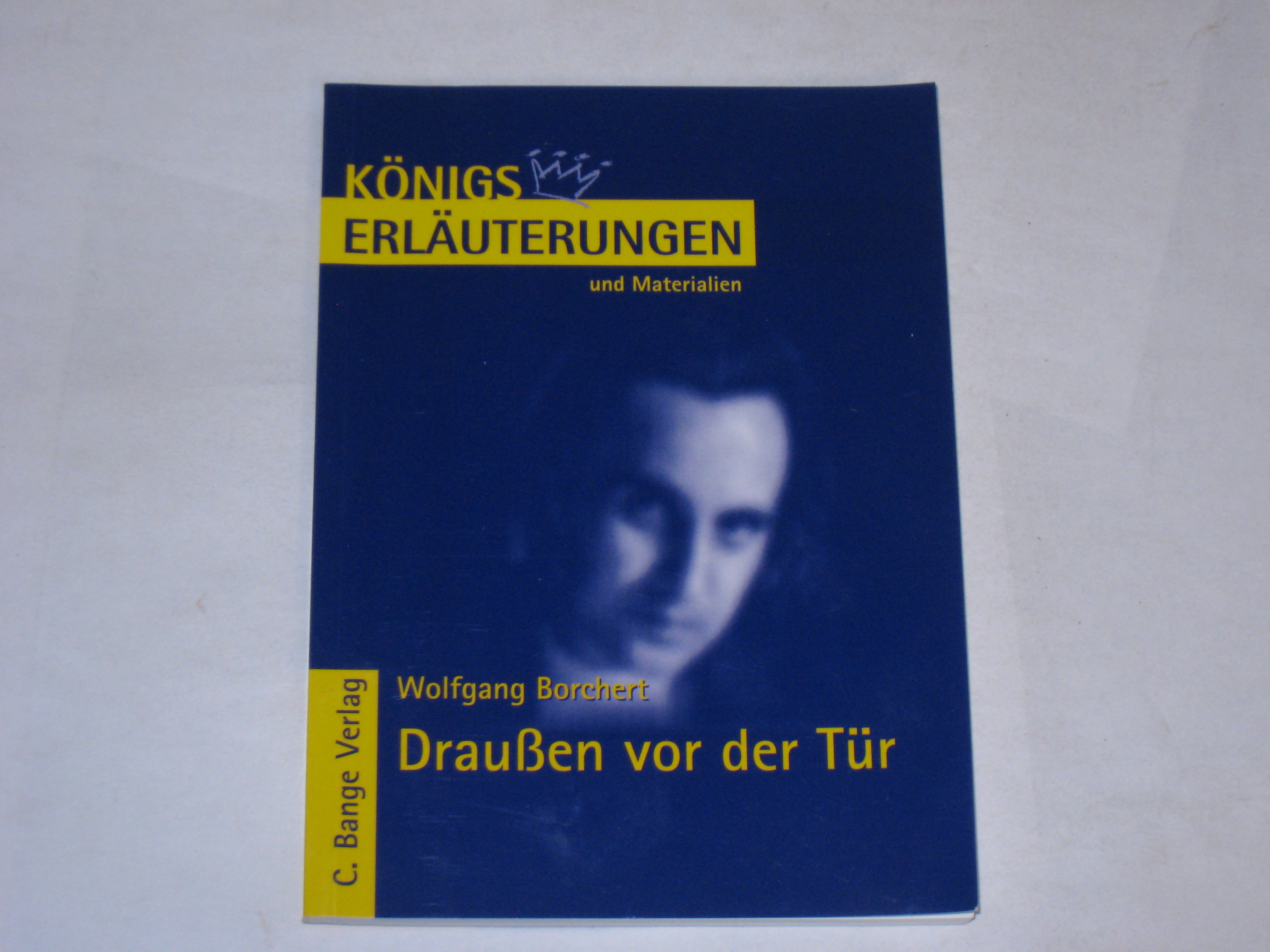 Königs Erläuterungen und Materialien. Bd.299, Draußen vor der Tür - Borchert, Wolfgang