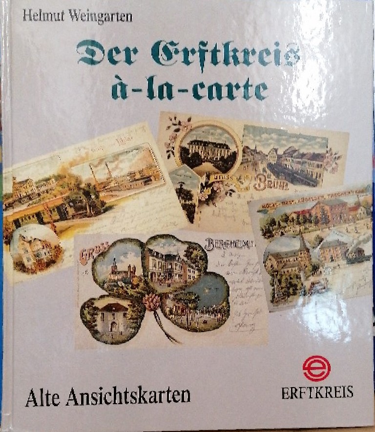 Der Erftkreis a-la-carte. Alte Ansichtskarten - Weingarten, Helmut