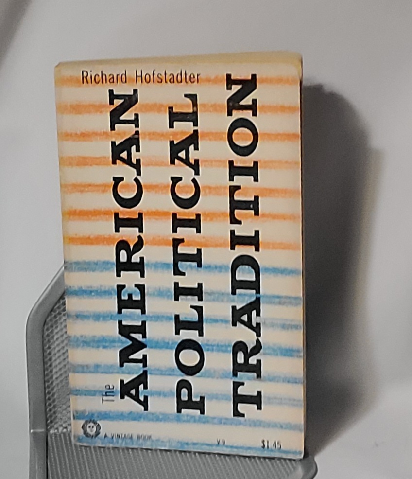 The American Political Tradition by Hofstadter Richard: Very Good
