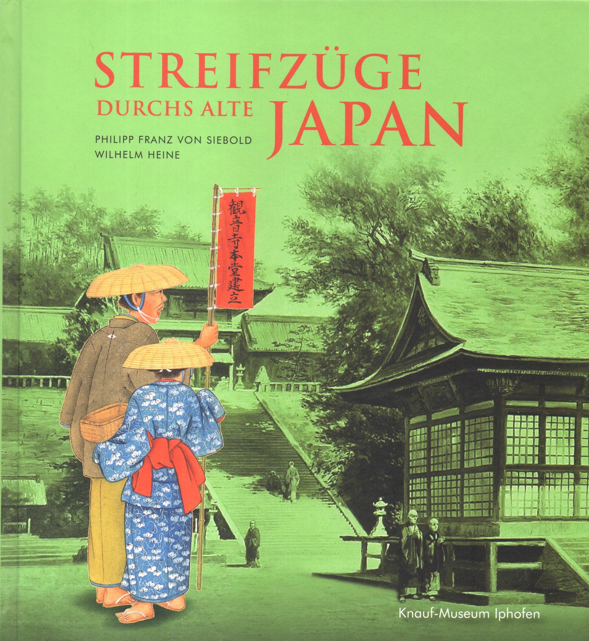 Streifzüge durchs Alte Japan - Mergenthaler, Markus, Philipp Franz von Siebold und Wilhelm Heine