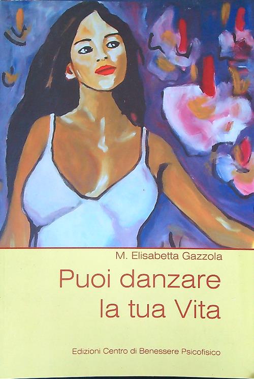 Puoi danzare la tua vita - Gazzola, Elisabetta