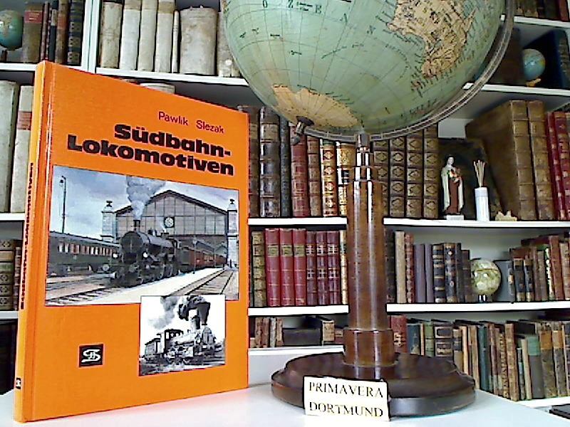 Südbahn-Lokomotiven. - Pawlik, Hans Peter und Josef Otto Slezak